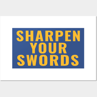 sharpen your swords Posters and Art